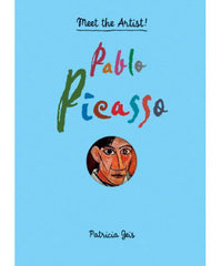 Pablo Picasso: Meet the Artist By Patricia Geis